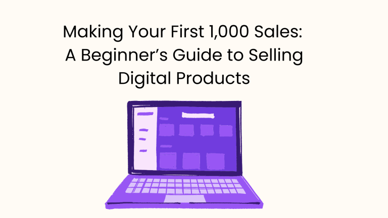 Read more about the article Making Your First 1,000 Sales: A Beginner’s Guide to Selling Digital Products